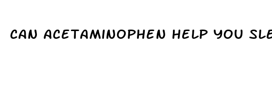 can acetaminophen help you sleep