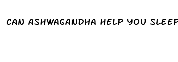 can ashwagandha help you sleep