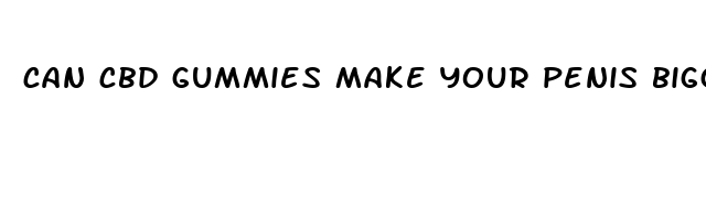 can cbd gummies make your penis bigger