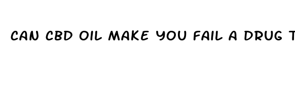 can cbd oil make you fail a drug test