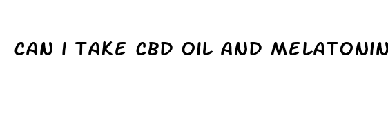 can i take cbd oil and melatonin together