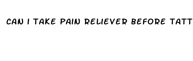 can i take pain reliever before tattoo