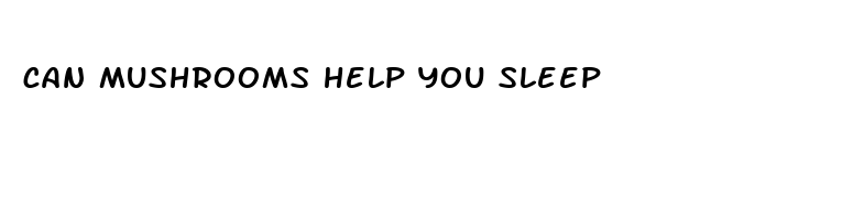 can mushrooms help you sleep