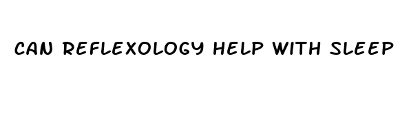 can reflexology help with sleep