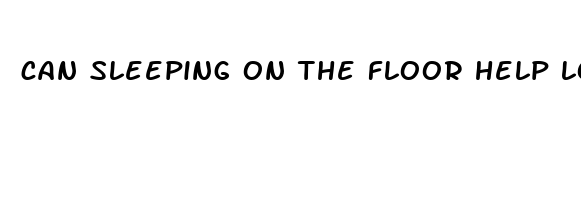 can sleeping on the floor help lower back pain