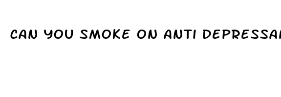 can you smoke on anti depressants