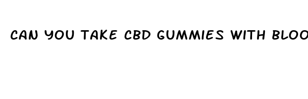 can you take cbd gummies with blood pressure medicine