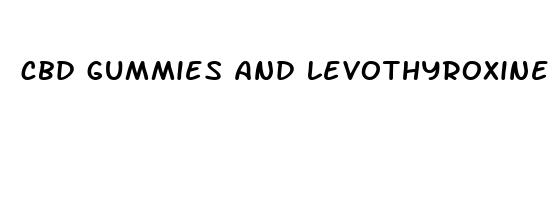 cbd gummies and levothyroxine