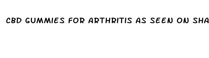 cbd gummies for arthritis as seen on shark tank