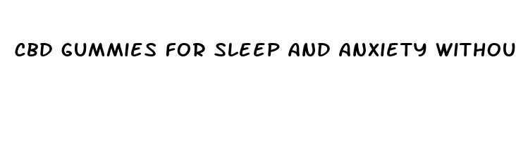 cbd gummies for sleep and anxiety without thc