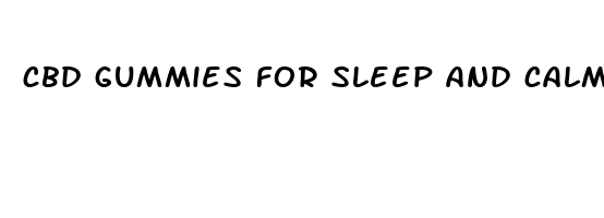 cbd gummies for sleep and calm