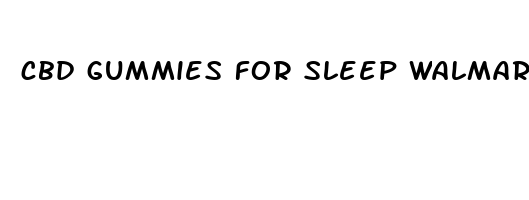 cbd gummies for sleep walmart