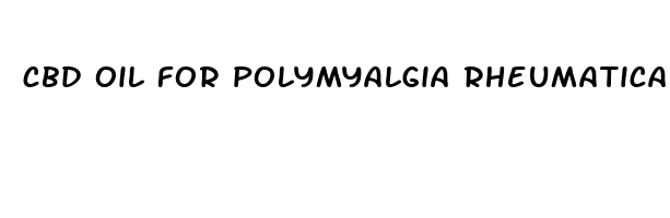 cbd oil for polymyalgia rheumatica