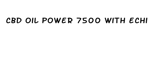 cbd oil power 7500 with echinacea como se toma