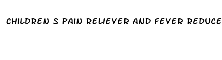 children s pain reliever and fever reducer