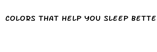 colors that help you sleep better