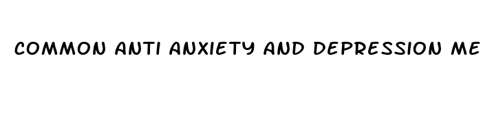 common anti anxiety and depression medication