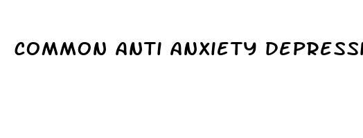 common anti anxiety depression meds