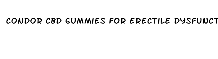 condor cbd gummies for erectile dysfunction