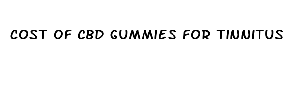 cost of cbd gummies for tinnitus
