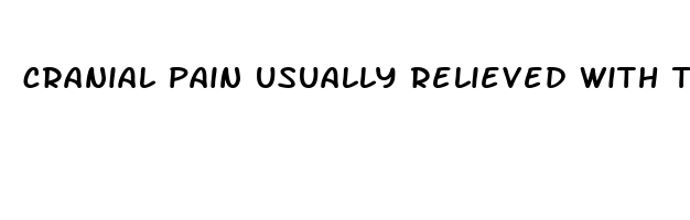 cranial pain usually relieved with tylenol