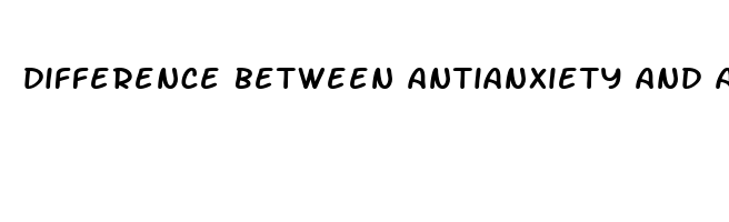 difference between antianxiety and antidepressant