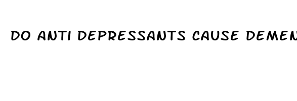 do anti depressants cause dementia