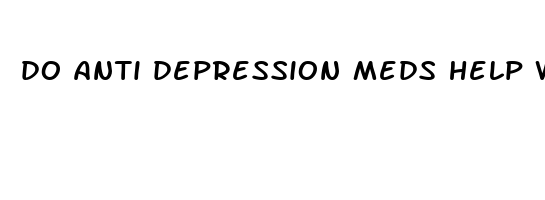 do anti depression meds help with anxiety