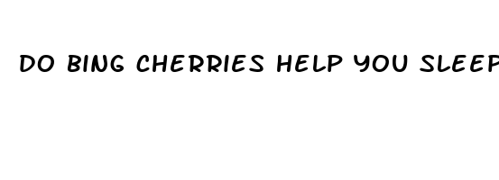 do bing cherries help you sleep