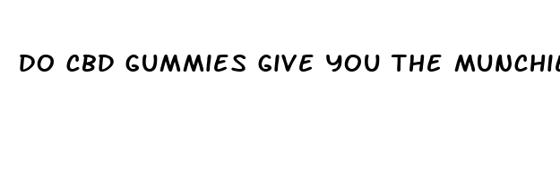 do cbd gummies give you the munchies