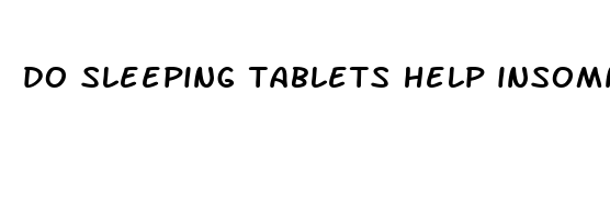 do sleeping tablets help insomnia