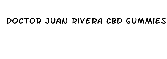 doctor juan rivera cbd gummies