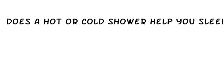 does a hot or cold shower help you sleep