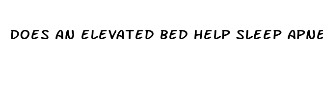 does an elevated bed help sleep apnea