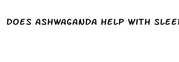 does ashwaganda help with sleep