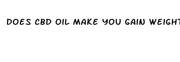 does cbd oil make you gain weight