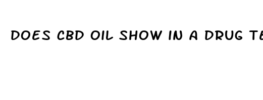 does cbd oil show in a drug test nz