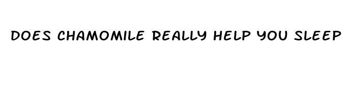 does chamomile really help you sleep