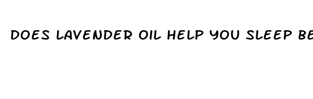 does lavender oil help you sleep better