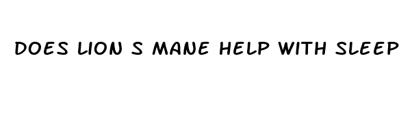 does lion s mane help with sleep