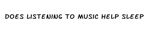 does listening to music help sleep