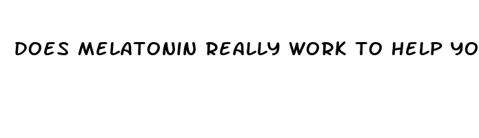 does melatonin really work to help you sleep