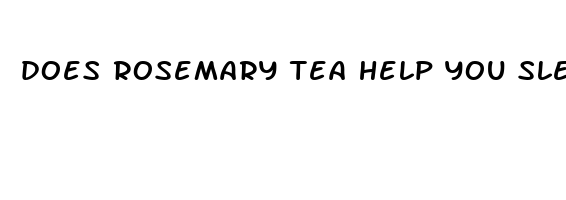 does rosemary tea help you sleep