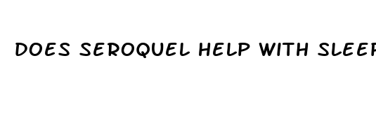 does seroquel help with sleep