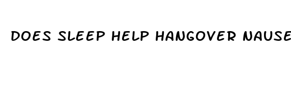 does sleep help hangover nausea