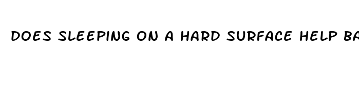 does sleeping on a hard surface help back pain