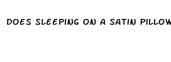 does sleeping on a satin pillowcase help skin