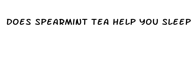 does spearmint tea help you sleep