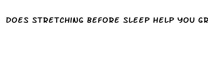 does stretching before sleep help you grow