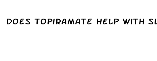 does topiramate help with sleep